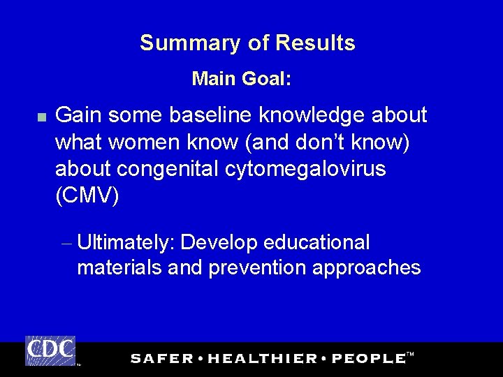 Summary of Results Main Goal: n Gain some baseline knowledge about what women know
