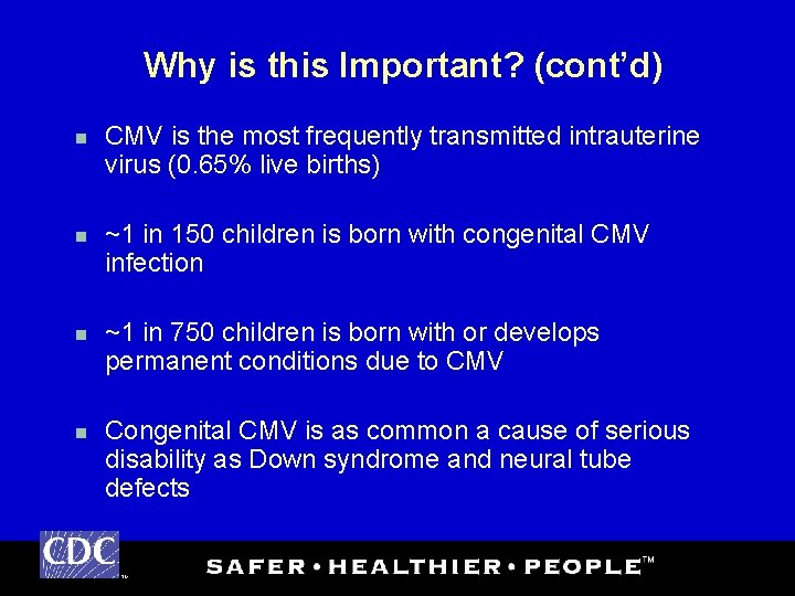 Why is this Important? (cont’d) n n CMV is the most frequently transmitted intrauterine
