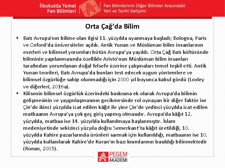 Orta Çağ’da Bilim • Batı Avrupa’nın bilime olan ilgisi 11. yüzyılda uyanmaya başladı; Bologna, Orta Çağ’da Bilim • Batı Avrupa’nın bilime olan ilgisi 11. yüzyılda uyanmaya başladı; Bologna,