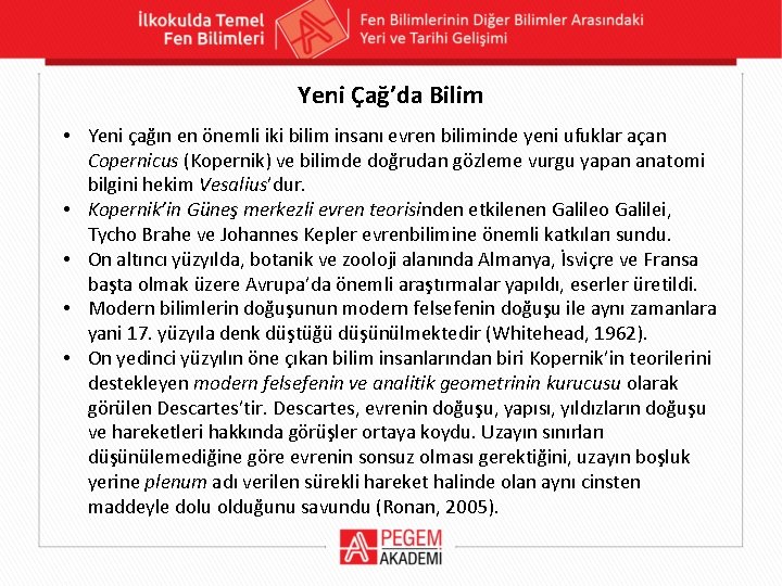 Yeni Çağ’da Bilim • Yeni çağın en önemli iki bilim insanı evren biliminde yeni Yeni Çağ’da Bilim • Yeni çağın en önemli iki bilim insanı evren biliminde yeni