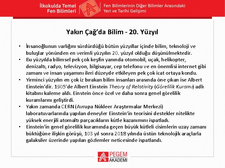 Yakın Çağ’da Bilim - 20. Yüzyıl • İnsanoğlunun varlığını sürdürdüğü bütün yüzyıllar içinde bilim, Yakın Çağ’da Bilim - 20. Yüzyıl • İnsanoğlunun varlığını sürdürdüğü bütün yüzyıllar içinde bilim,