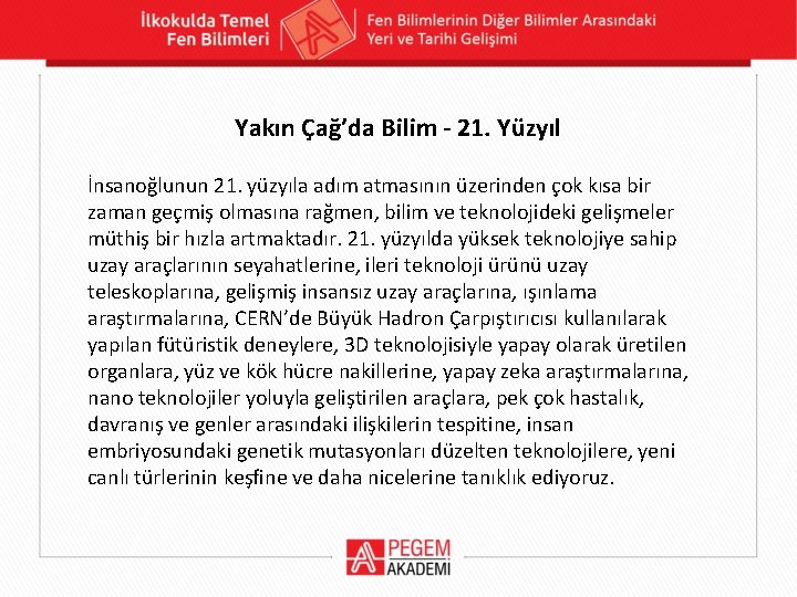 Yakın Çağ’da Bilim - 21. Yüzyıl İnsanoğlunun 21. yüzyıla adım atmasının üzerinden çok kısa Yakın Çağ’da Bilim - 21. Yüzyıl İnsanoğlunun 21. yüzyıla adım atmasının üzerinden çok kısa