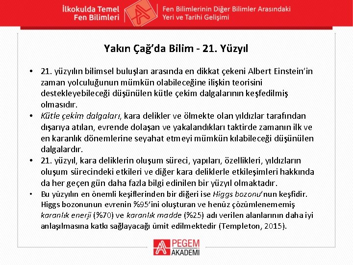 Yakın Çağ’da Bilim - 21. Yüzyıl • 21. yüzyılın bilimsel buluşları arasında en dikkat Yakın Çağ’da Bilim - 21. Yüzyıl • 21. yüzyılın bilimsel buluşları arasında en dikkat