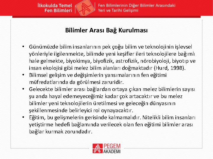 Bilimler Arası Bağ Kurulması • Günümüzde bilim insanlarının pek çoğu bilim ve teknolojinin işlevsel Bilimler Arası Bağ Kurulması • Günümüzde bilim insanlarının pek çoğu bilim ve teknolojinin işlevsel
