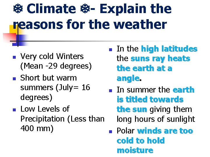  Climate - Explain the reasons for the weather n n n Very cold