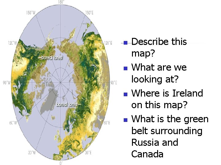 n n Describe this map? What are we looking at? Where is Ireland on