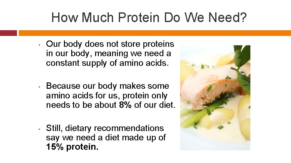 How Much Protein Do We Need? • • • Our body does not store