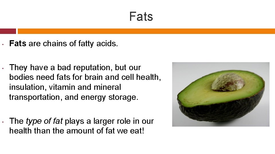 Fats • • • Fats are chains of fatty acids. They have a bad