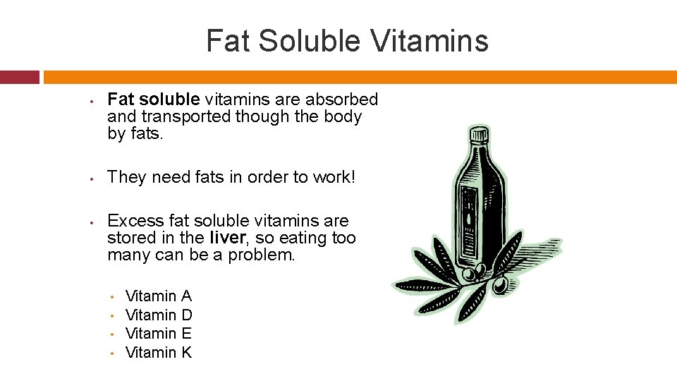Fat Soluble Vitamins • • • Fat soluble vitamins are absorbed and transported though