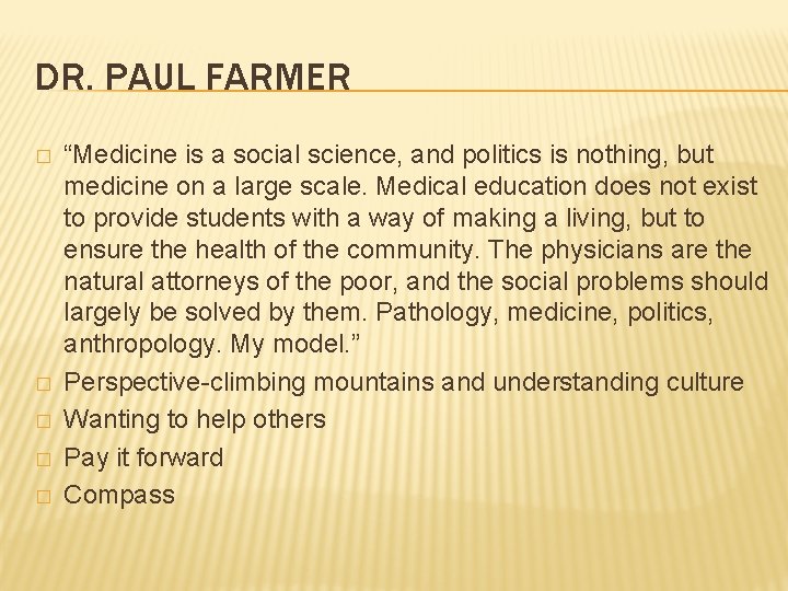 DR. PAUL FARMER � � � “Medicine is a social science, and politics is