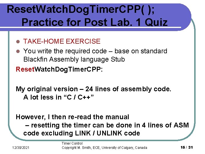 Reset. Watch. Dog. Timer. CPP( ); Practice for Post Lab. 1 Quiz TAKE-HOME EXERCISE