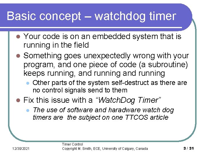Basic concept – watchdog timer Your code is on an embedded system that is