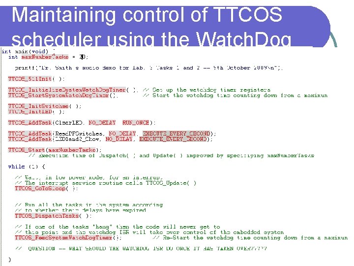 Maintaining control of TTCOS scheduler using the Watch. Dog 12/30/2021 Timer Control Copyright M.