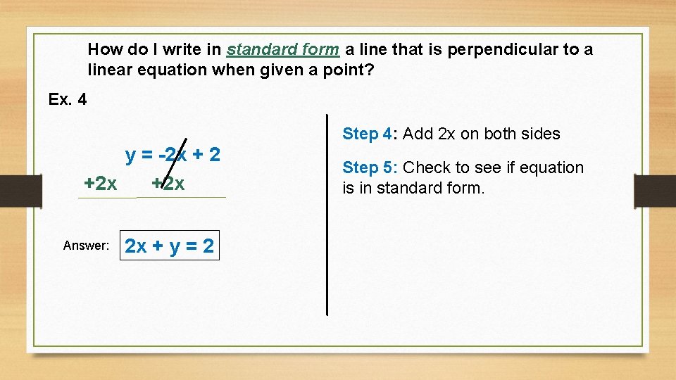 How do I write in standard form a line that is perpendicular to a How do I write in standard form a line that is perpendicular to a