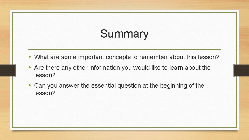 Summary • What are some important concepts to remember about this lesson? • Are Summary • What are some important concepts to remember about this lesson? • Are