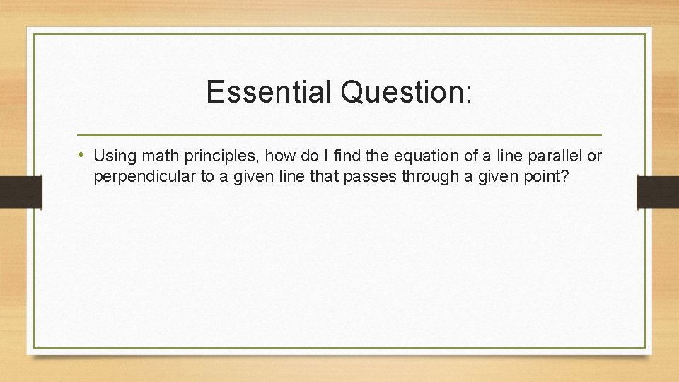 Essential Question: • Using math principles, how do I find the equation of a Essential Question: • Using math principles, how do I find the equation of a