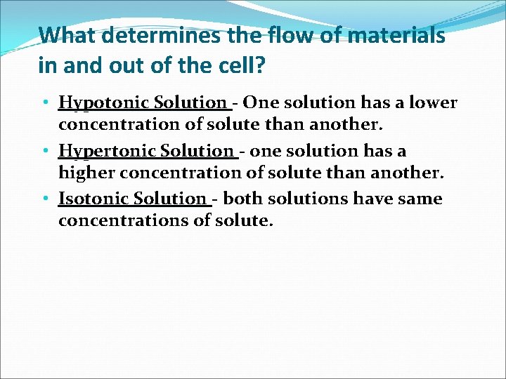 What determines the flow of materials in and out of the cell? • Hypotonic