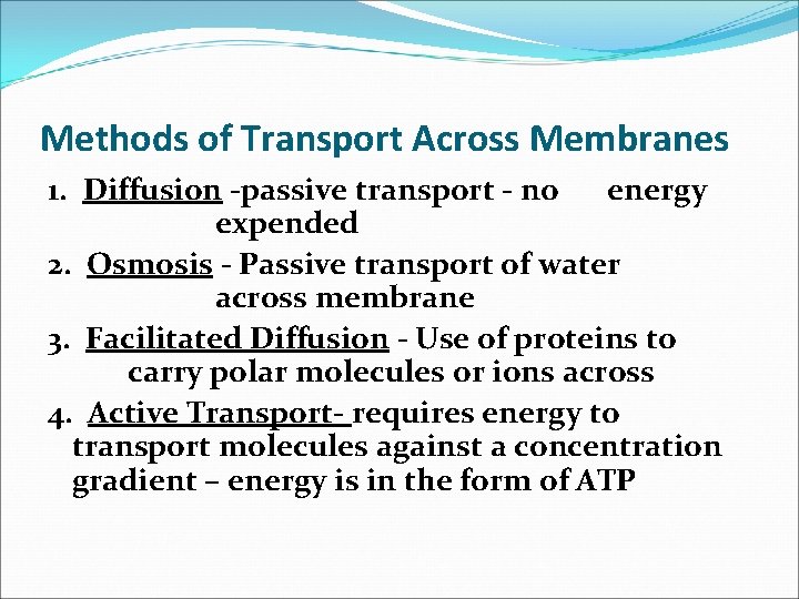 Methods of Transport Across Membranes 1. Diffusion -passive transport - no energy expended 2.