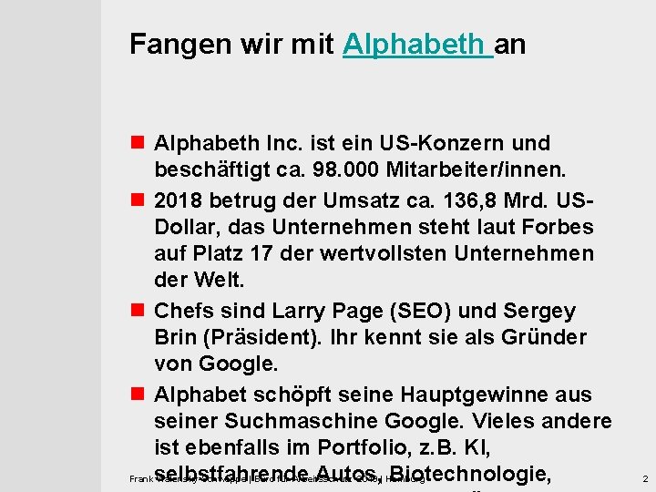 Fangen wir mit Alphabeth an n Alphabeth Inc. ist ein US-Konzern und beschäftigt ca.