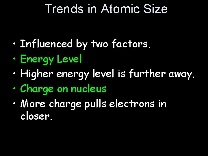 Trends in Atomic Size • • • Influenced by two factors. Energy Level Higher