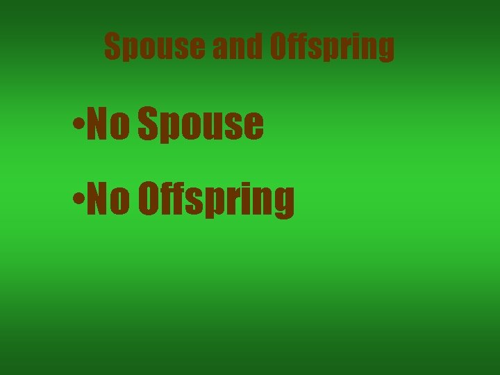 Spouse and Offspring • No Spouse • No Offspring 