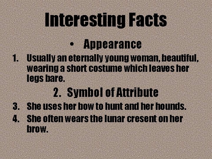 Interesting Facts • Appearance 1. Usually an eternally young woman, beautiful, wearing a short