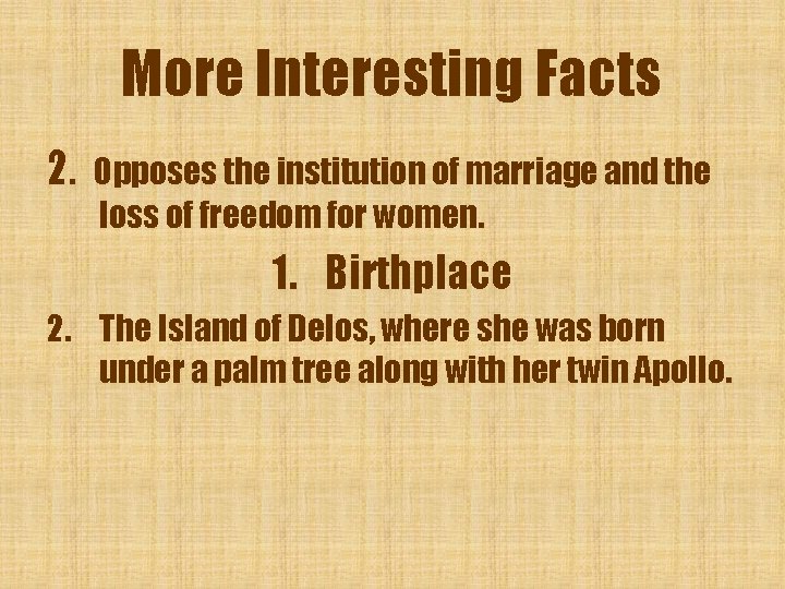 More Interesting Facts 2. Opposes the institution of marriage and the loss of freedom