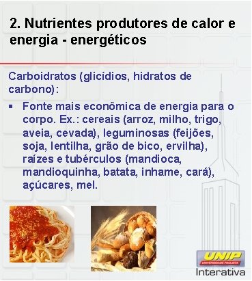 2. Nutrientes produtores de calor e energia - energéticos Carboidratos (glicídios, hidratos de carbono):