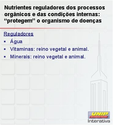 Nutrientes reguladores dos processos orgânicos e das condições internas: “protegem’’ o organismo de doenças