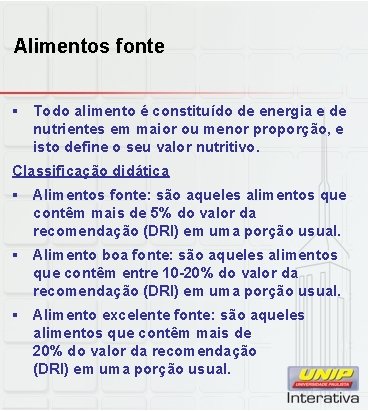 Alimentos fonte § Todo alimento é constituído de energia e de nutrientes em maior