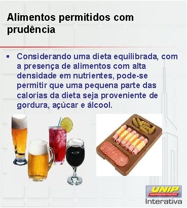 Alimentos permitidos com prudência § Considerando uma dieta equilibrada, com a presença de alimentos