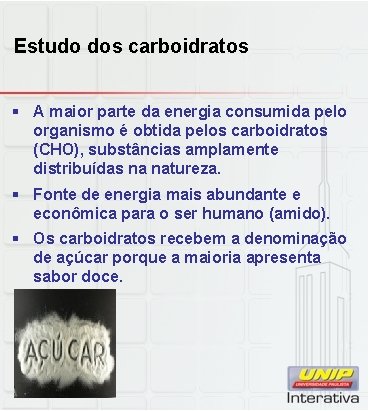 Estudo dos carboidratos § A maior parte da energia consumida pelo organismo é obtida