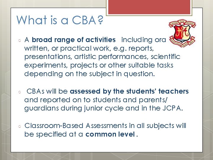 What is a CBA? ○ A broad range of activities including oral, tasks, written,