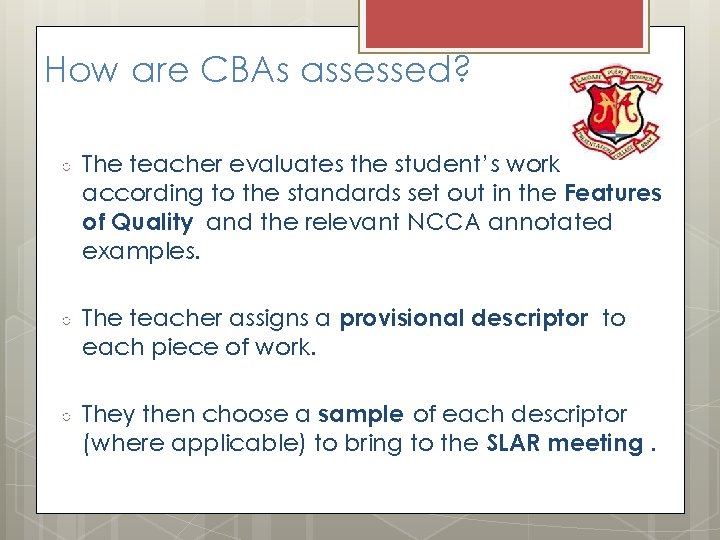 How are CBAs assessed? ○ The teacher evaluates the student’s work according to the