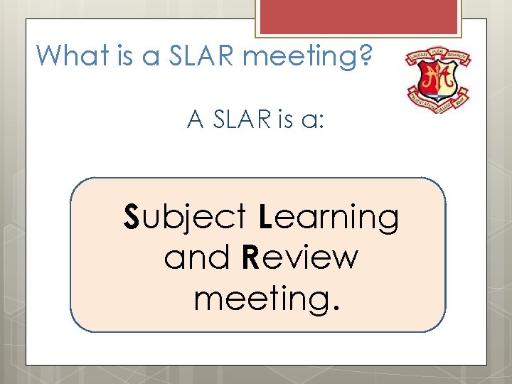 What is a SLAR meeting? A SLAR is a: Subject Learning and Review meeting.