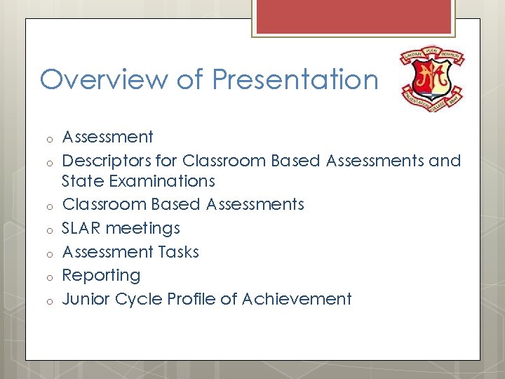 Overview of Presentation o o o o Assessment Descriptors for Classroom Based Assessments and