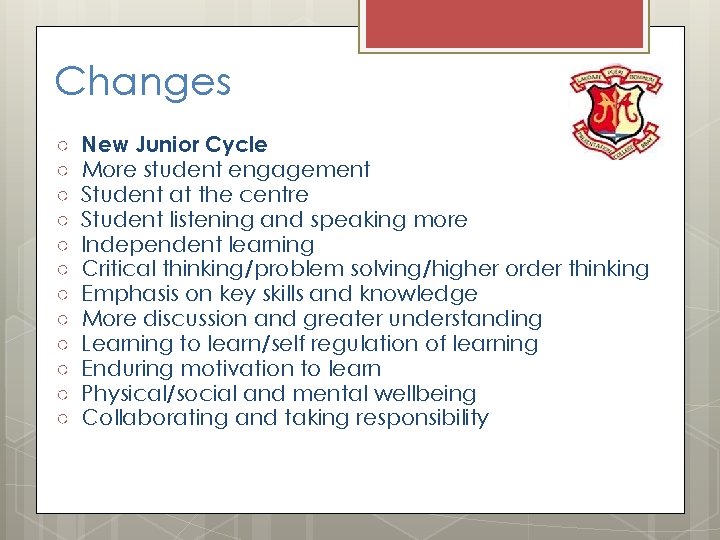 Changes ○ ○ ○ New Junior Cycle More student engagement Student at the centre
