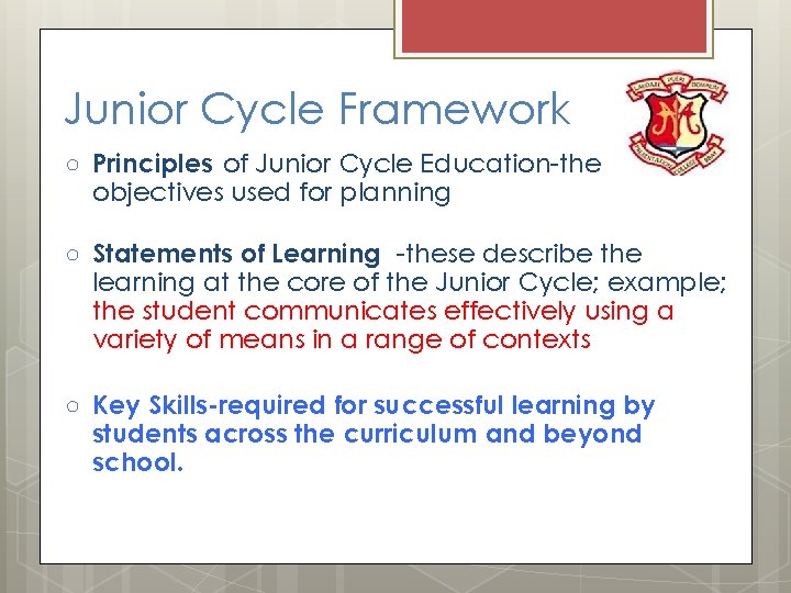 Junior Cycle Framework ○ Principles of Junior Cycle Education-the objectives used for planning ○