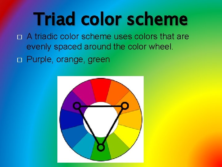 Triad color scheme � � A triadic color scheme uses colors that are evenly