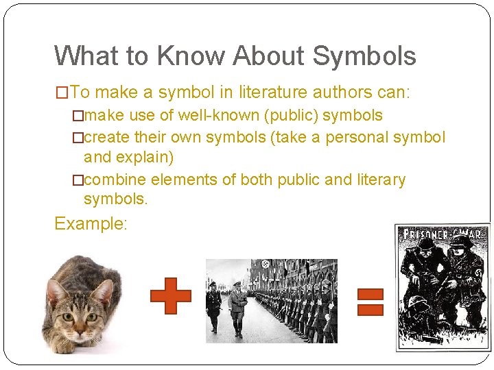 What to Know About Symbols �To make a symbol in literature authors can: �make