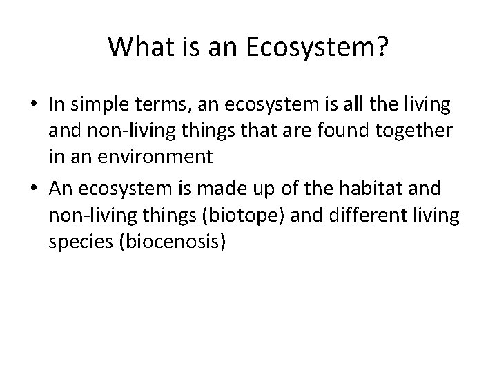 What is an Ecosystem? • In simple terms, an ecosystem is all the living