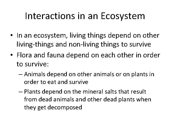 Interactions in an Ecosystem • In an ecosystem, living things depend on other living-things