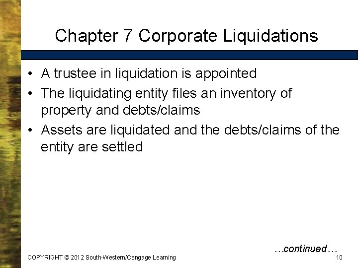 Chapter 7 Corporate Liquidations • A trustee in liquidation is appointed • The liquidating