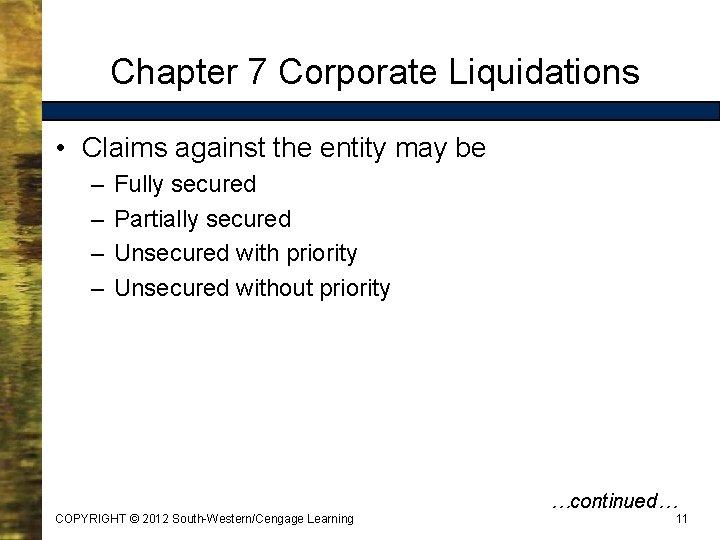 Chapter 7 Corporate Liquidations • Claims against the entity may be – – Fully