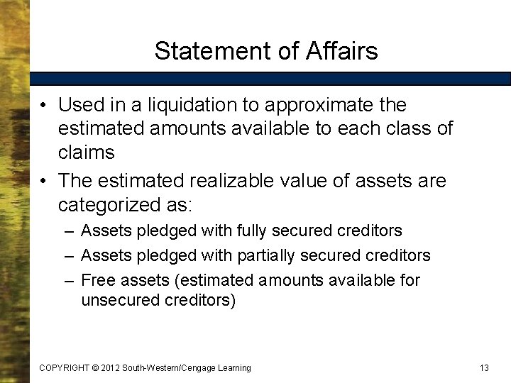 Statement of Affairs • Used in a liquidation to approximate the estimated amounts available