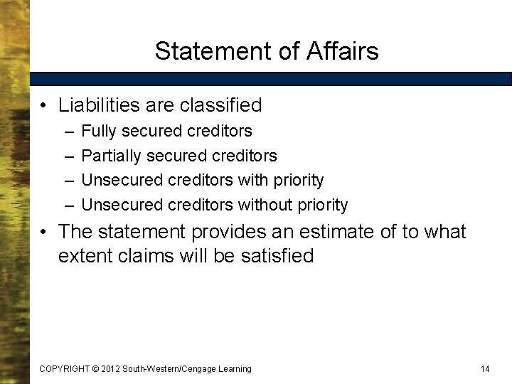 Statement of Affairs • Liabilities are classified – – Fully secured creditors Partially secured