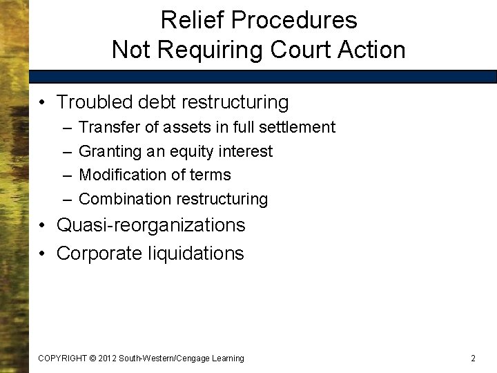 Relief Procedures Not Requiring Court Action • Troubled debt restructuring – – Transfer of