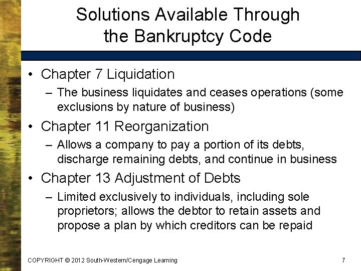 Solutions Available Through the Bankruptcy Code • Chapter 7 Liquidation – The business liquidates