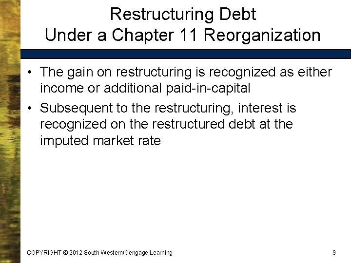 Restructuring Debt Under a Chapter 11 Reorganization • The gain on restructuring is recognized