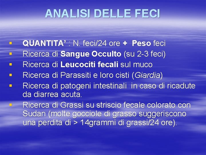 ANALISI DELLE FECI § § § QUANTITA’ : N. feci/24 ore + Peso feci